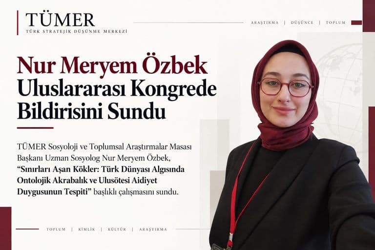 TÜMER’den Türk Dünyası Akademisine Vizyoner Katkı: Uzman Sosyolog Nur Meryem Özbek Uluslararası Kongrede