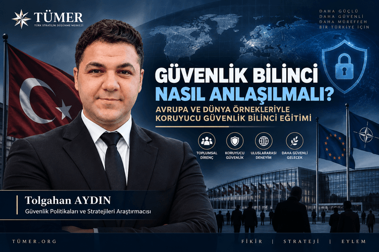 GÜVENLİK BİLİNCİ NASIL ANLAŞILMALI? AVRUPA VE DÜNYA ÖRNEKLERİYLE KORUYUCU GÜVENLİK BİLİNCİ EĞİTİMİ