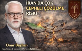 Onur Beyhan: ”İran’da Çok Cepheli Çözülme Riski”