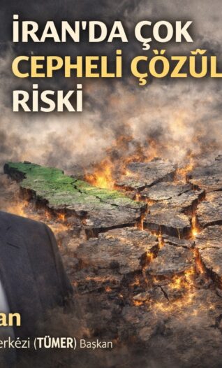 Onur Beyhan: ”İran’da Çok Cepheli Çözülme Riski”
