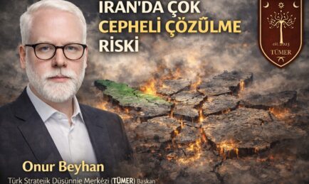 Onur Beyhan: ”İran’da Çok Cepheli Çözülme Riski”