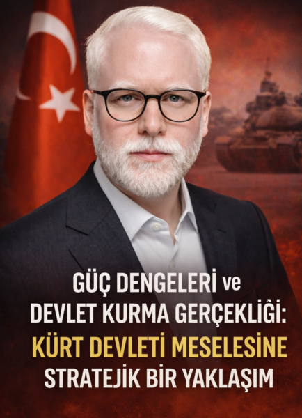 Onur Beyhan: Uluslaşma, Güç Dengeleri ve Devlet Kurma Gerçekliği: Kürt Devleti Meselesine Stratejik Bir Yaklaşım