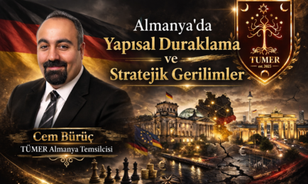 Cem Bürüc ”Almanya’da Yapısal Duraklama ve Stratejik Gerilimler”