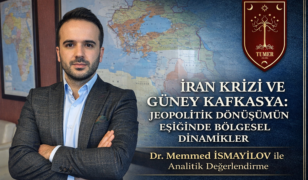 İran Krizi ve Güney Kafkasya: Jeopolitik Dönüşümün Eşiğinde Bölgesel Dinamikler