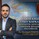 İran Krizi ve Güney Kafkasya: Jeopolitik Dönüşümün Eşiğinde Bölgesel Dinamikler