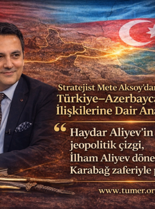 Stratejist Mete Aksoy’dan Türkiye–Azerbaycan Tartışmalarına Dair Değerlendirme