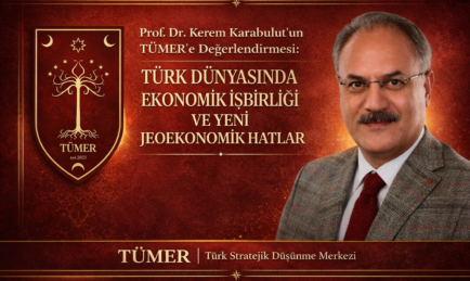 Türk Dünyasında Ekonomik İşbirliği ve Yeni Jeoekonomik Hatlar