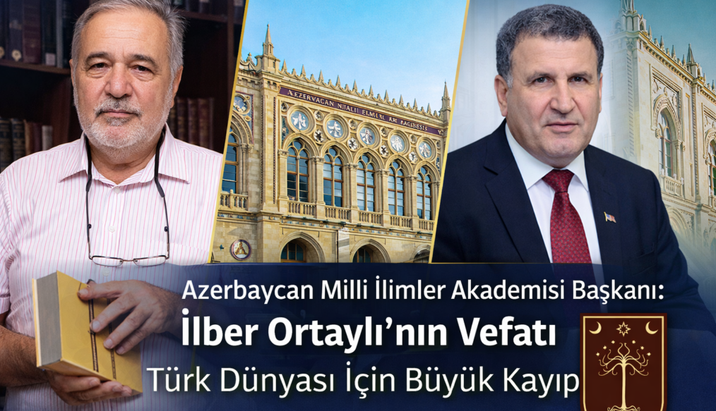 Azerbaycan Milli İlimler Akademisi Başkanı: İlber Ortaylı’nın Vefatı Türk Dünyası İçin Büyük Kayıp