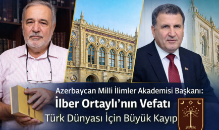 Azerbaycan Milli İlimler Akademisi Başkanı: İlber Ortaylı’nın Vefatı Türk Dünyası İçin Büyük Kayıp