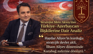Stratejist Mete Aksoy’dan Türkiye–Azerbaycan Tartışmalarına Dair Değerlendirme