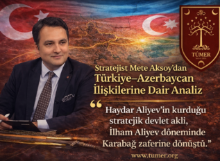 Stratejist Mete Aksoy’dan Türkiye–Azerbaycan Tartışmalarına Dair Değerlendirme