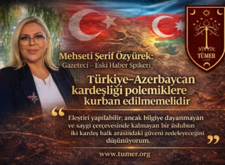 “Türkiye–Azerbaycan kardeşliği polemiklere kurban edilmemelidir”