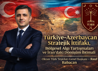 Türkiye–Azerbaycan Stratejik İttifakı, Bölgesel Algı Tartışmaları ve İran’daki Dönüşüm İhtimali