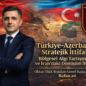 Türkiye–Azerbaycan Stratejik İttifakı, Bölgesel Algı Tartışmaları ve İran’daki Dönüşüm İhtimali