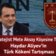 Stratejist Mete Aksoy Köşesine Taşıdı: Haydar Aliyev’in Türk Kökeni Tartışması