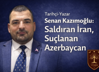 Tarihçi-Yazar Senan Kazımoğlu: Saldıran İran, Suçlanan Azerbaycan