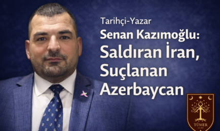 Tarihçi-Yazar Senan Kazımoğlu: Saldıran İran, Suçlanan Azerbaycan