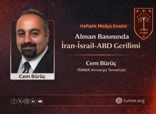 Cem Bürüç: Alman Basınında İran-İsrail-ABD Gerilimi