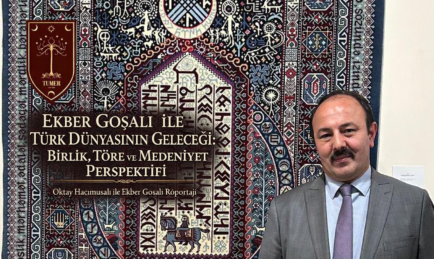 Ekber Goşalı İle Türk Dünyasının Geleceği: Birlik, Töre ve Medeniyet Perspektifi