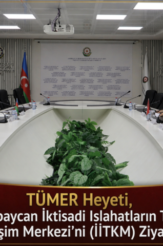 TÜMER Heyeti, Azerbaycan İktisadi Islahatların Tahlili ve İletişim Merkezi’ni (İİTKM) Ziyaret Etti