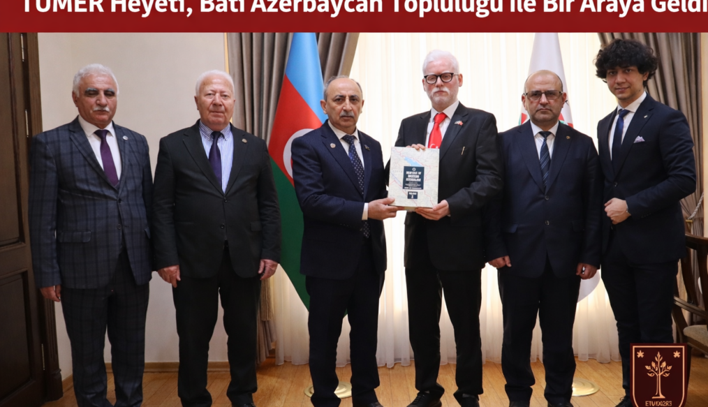 TÜMER Heyeti, Batı Azerbaycan Topluluğu ile Bir Araya Geldi