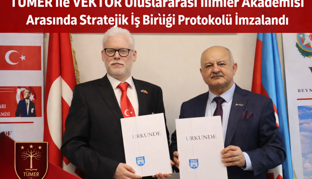 TÜMER ile VEKTOR Uluslararası İlimler Akademisi Arasında Stratejik İş Birliği Protokolü İmzalandı