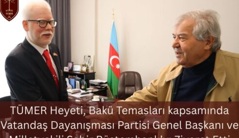 TÜMER Heyeti, Bakü Temasları kapsamında Vatandaş Dayanışması Partisi Genel Başkanı ve Milletvekili Sabir Rüstemhanlı’yı Ziyaret Etti