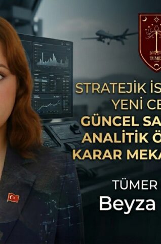 STRATEJİK İSTİHBARATIN YENİ CEPHESİ:GÜNCEL SAVAŞLARDA ANALİTİK ÖNGÖRÜ VE KARAR MEKANİZMALARI – Beyza Akgün