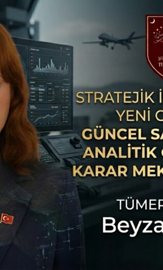 STRATEJİK İSTİHBARATIN YENİ CEPHESİ:GÜNCEL SAVAŞLARDA ANALİTİK ÖNGÖRÜ VE KARAR MEKANİZMALARI – Beyza Akgün