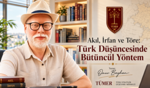 Akıl, İrfan ve Töre: Türk Düşüncesinde Bütüncül Yöntem