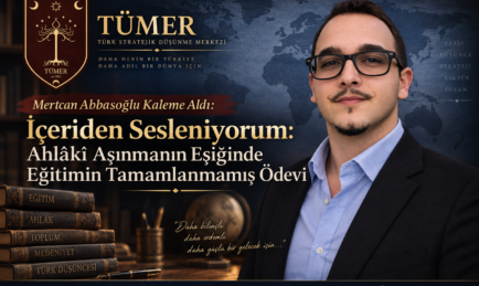Mertcan Abbasoğlu Kaleme Aldı: İçeriden Sesleniyorum: Ahlâkî Aşınmanın Eşiğinde Eğitimin Tamamlanmamış Ödevi